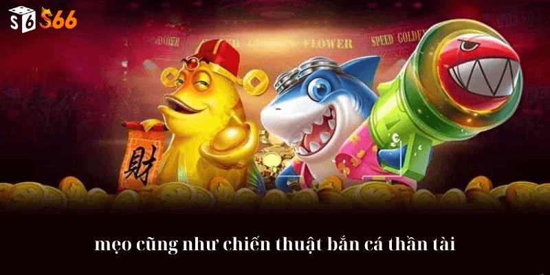 mẹo cũng như chiến thuật bắn cá thần tài